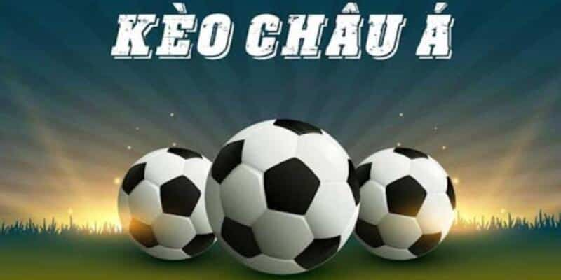 Kèo châu Á xuất hiện phổ biến tại các nhà cái